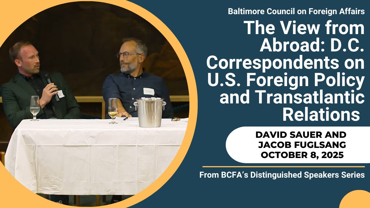 The View from Abroad: D.C. Correspondents from Europe on U.S. Foreign Policy